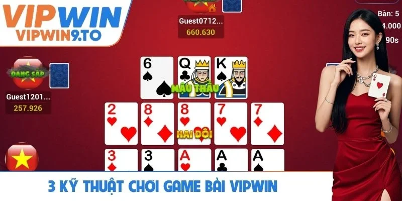 3 kỹ thuật chơi game bài VIPWIN