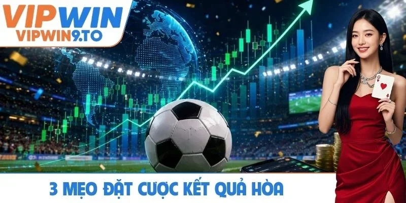 3 mẹo đặt cược kết quả hòa đỉnh của chóp