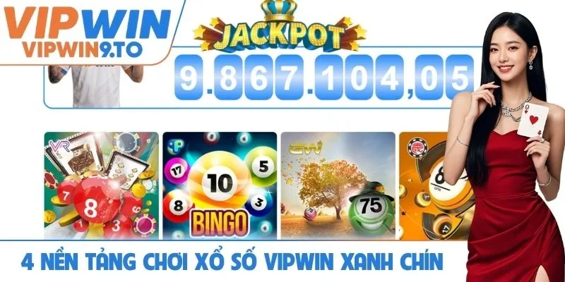 4 nền tảng chơi xổ số VIPWIN xanh chín