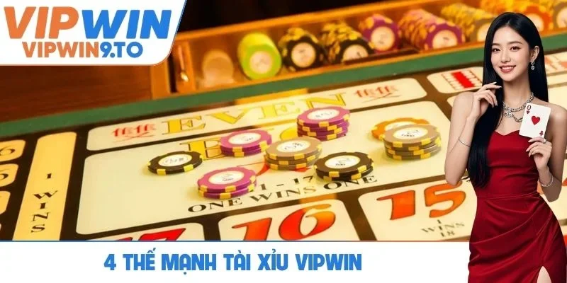 4 thế mạnh Tài xỉu VIPWIN