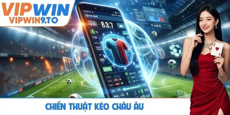 chiến thuật kèo châu Âu