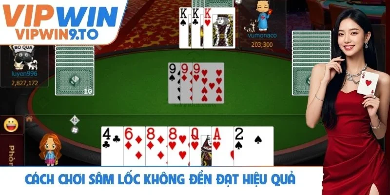 Cách chơi Sâm lốc không đền đạt hiệu quả