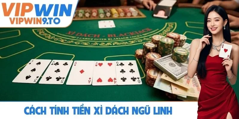 Tính tiền xì dách ngũ linh