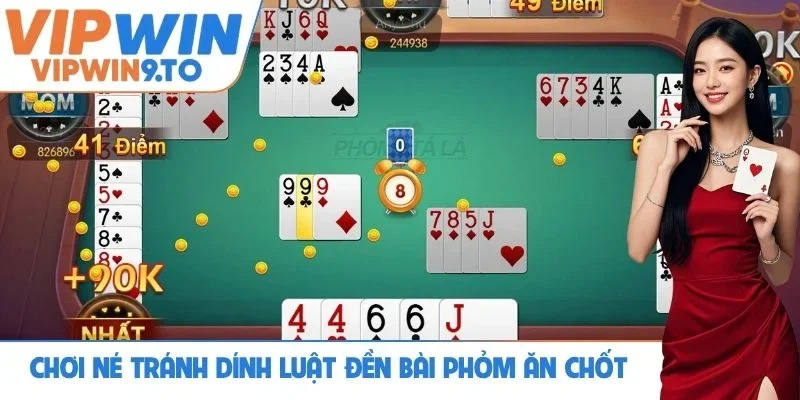 Mẹo chơi né tránh dính luật đền bài Phỏm ăn chốt