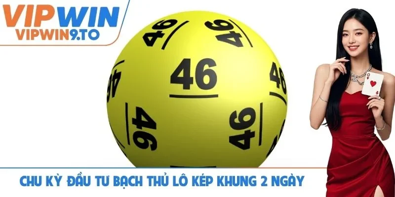 Chu kỳ đầu tư bạch thủ lô kép khung 2 ngày