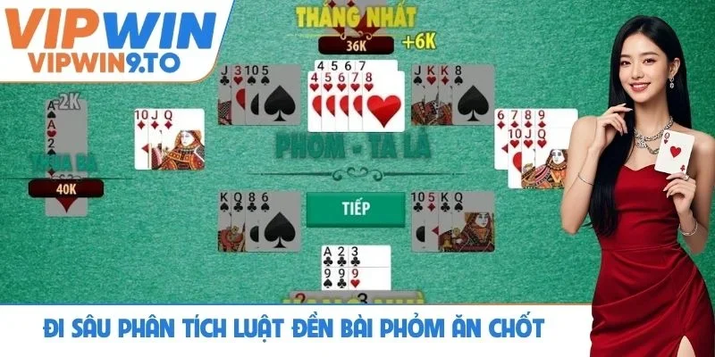 Đi sâu phân tích luật đền bài Phỏm ăn chốt
