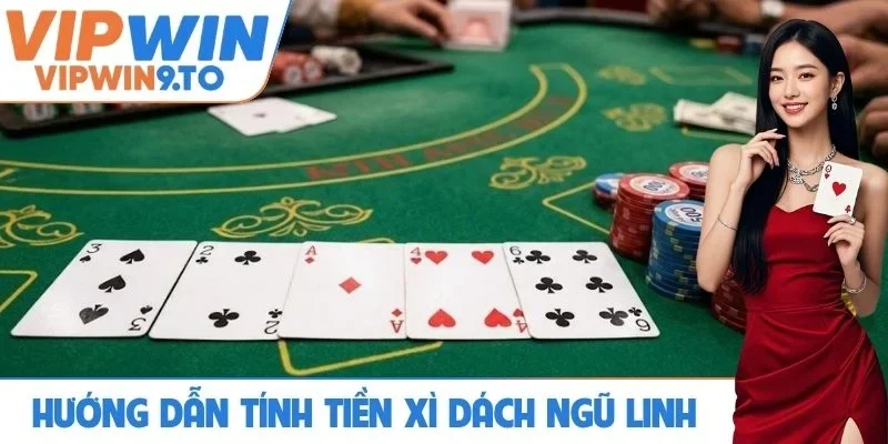 Hướng dẫn chi tiết tính tiền xì dách ngũ linh