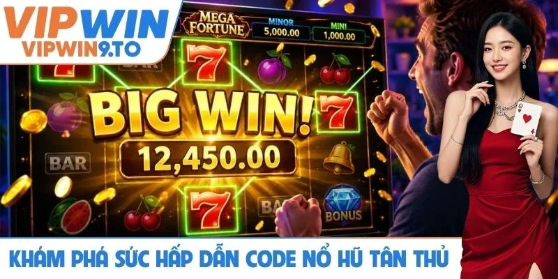Khám phá sức hấp dẫn từ code nổ hũ tân thủ