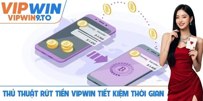3 mẹo rút tiền VIPWIN đảm bảo an toàn