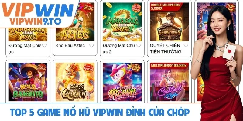 TOP 5 game nổ hũ VIPWIN đỉnh của chóp