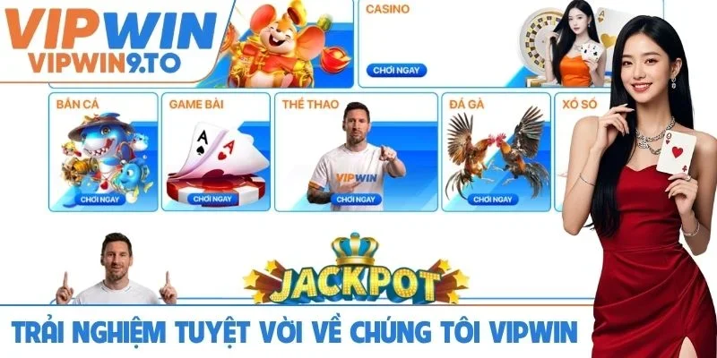 Trải nghiệm tuyệt vời về chúng tôi VIPWIN